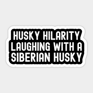 Laughing with a Siberian Husky Sticker